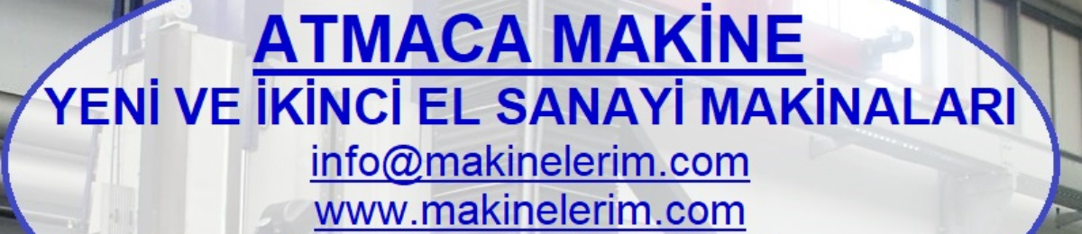 ATMACA MAKINE - YENİ VE İKİNCİ EL SANAYİ MAKİNALARI