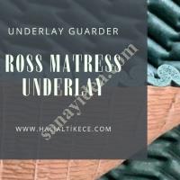 CARPET UNDERLAY- ROSS MATRESS UNDERLAY - HALI ALTI KORUYUCU KEÇELER,