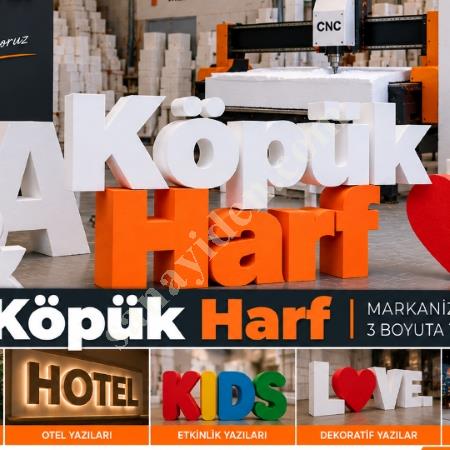 KÖPÜK HARF VE 3D REKLAM YAZISI ÖZEL İMALATI, Yapı İnşaat