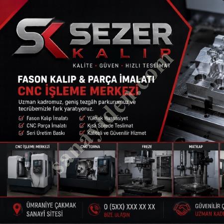 SEZER KALIP FASON SERİ ÜRETİM CNC FREZE VE DİK İŞLEME GENİŞ TEZGAH PARKIYLA HIZLI ÜRETİ, Metal