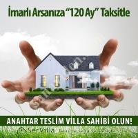 İMARLI ARSANIZA - 120 AY TAKSİTLE ANAHTAR TESLİM VİLLA,